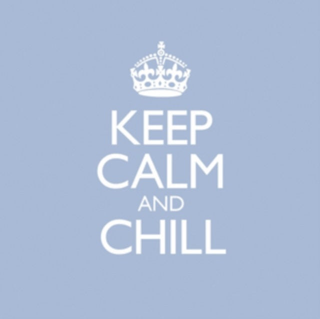 Keep Calm & Chill