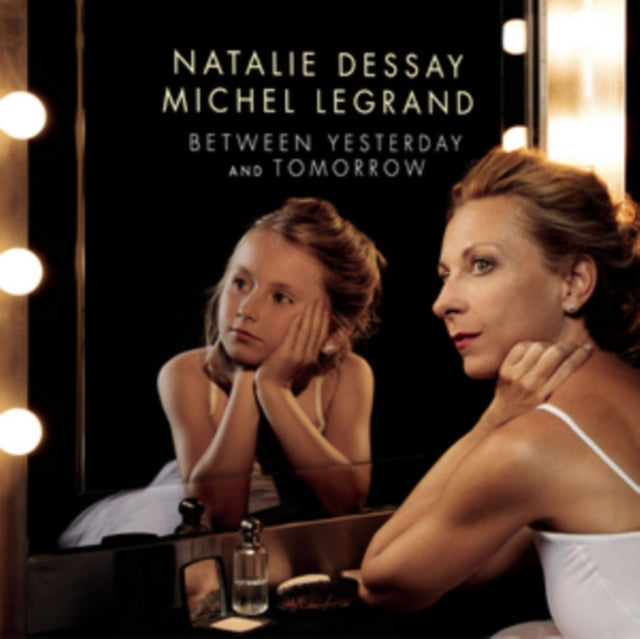 Natalie Dessay: Between Yesterday and Tomorrow