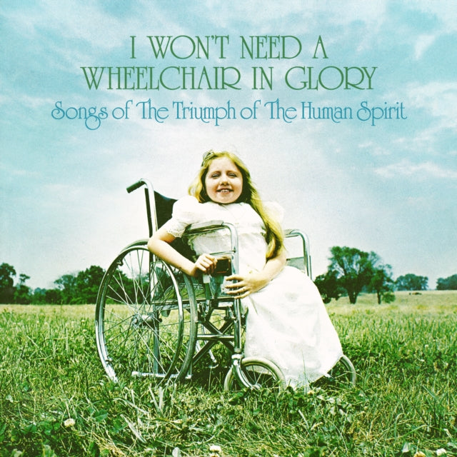 I Won't Need a Wheelchair in Glory