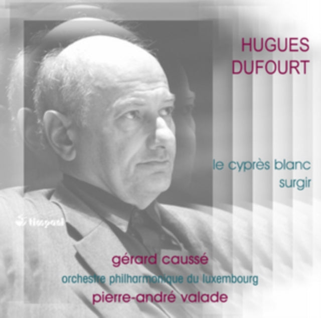 Hugues Dufourt: Le Cyprès Blanc/Surgir