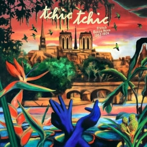 Tchic-Tchic: French Bossa Nova 1963-1974