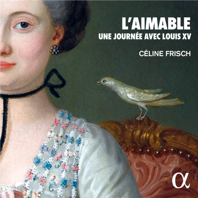 L'aimable: Une Journée Avec Louis XV