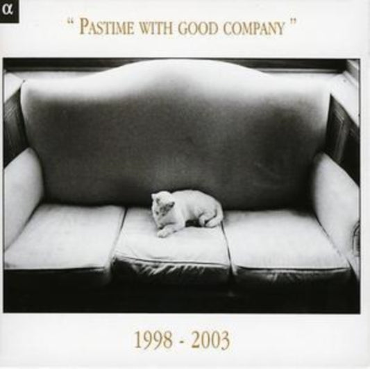 Pastime With Good Company 1998 - 2003