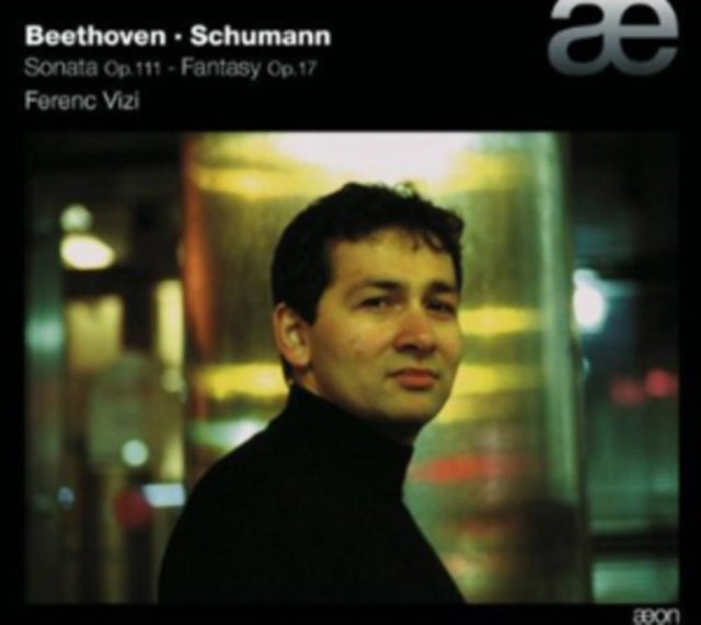 Beethoven: Sonata, Op. 111/Schumann: Fantasy, Op. 17