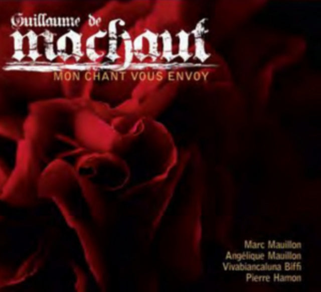 Guillaume De Machaut: Mon Chant Vous Envoy