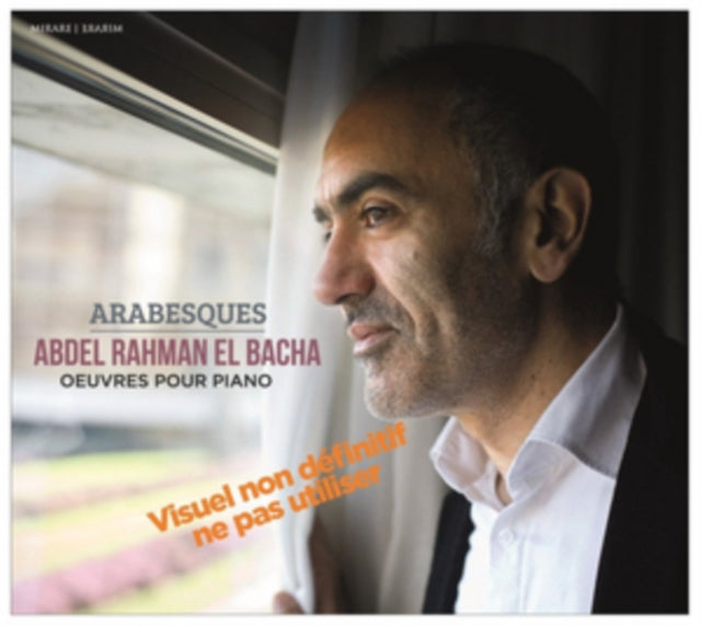 Abdel Rahman El Bacha: Arabesques