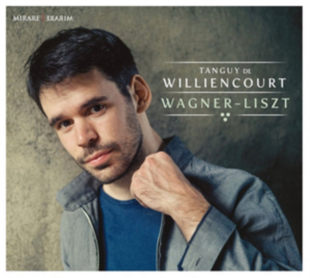 Tanguy De Williencourt: Wagner-Liszt