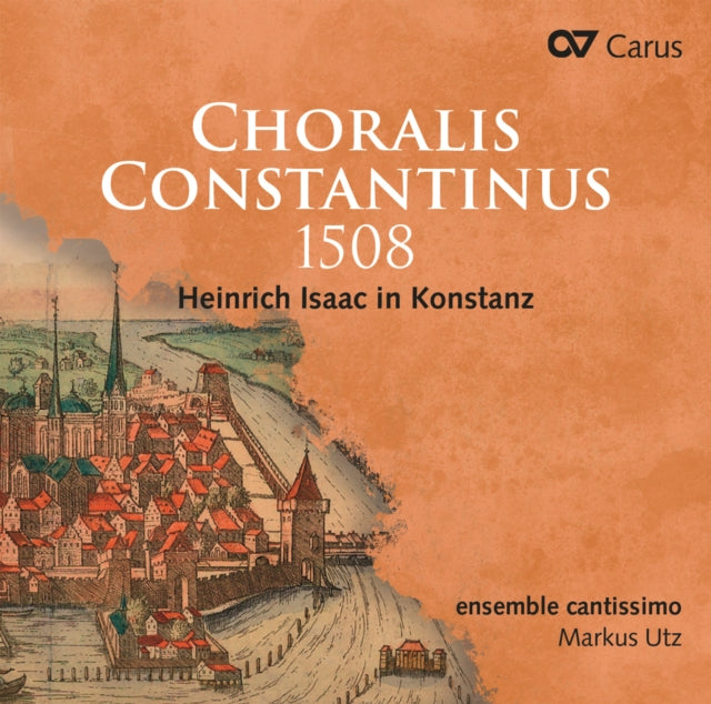 Heinrich Isaac in Konstanz: Choralis Constantinus 1508