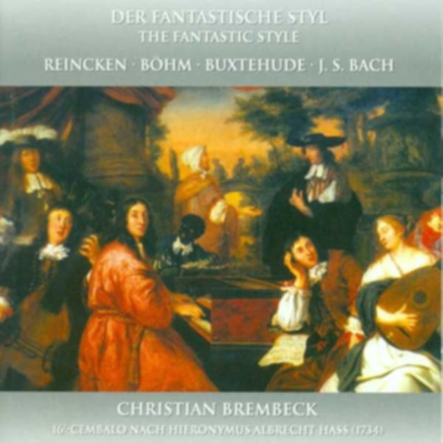 Reincken/Böhm/Buxtehude/J.S. Bach: Der Fantastische Styl