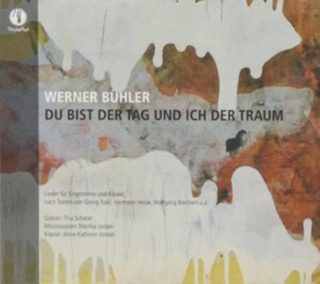 Werner Bühler: Du Bist Der Tag Und Ich Der Traum