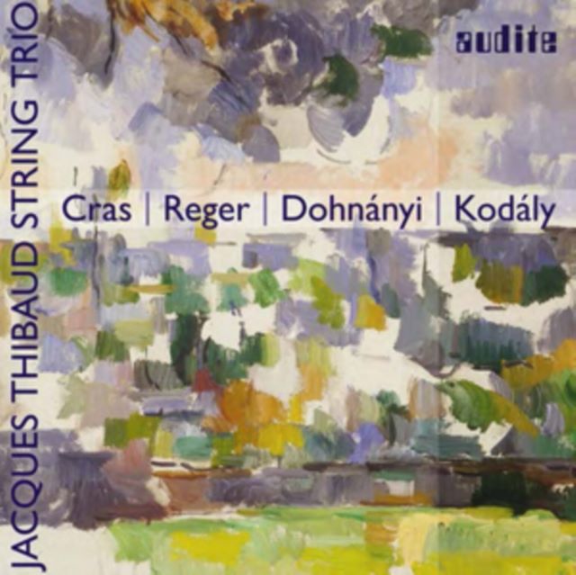 Jacques Thibaud String Trio: Cras/Reger/Dohnányi/Kodály