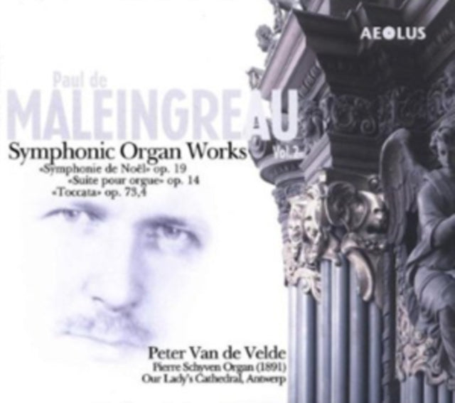 Paul De Maleingreau: Symphonic Organ Works