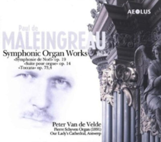 Paul De Maleingreau: Symphonic Organ Works