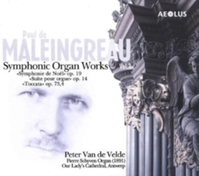 Paul De Maleingreau: Symphonic Organ Works