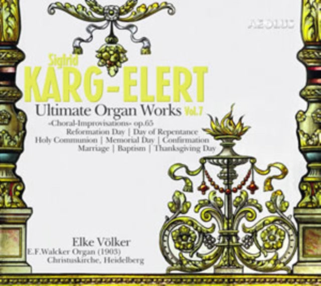 Sigfrid Karg-Elert: Ultimate Organ Works