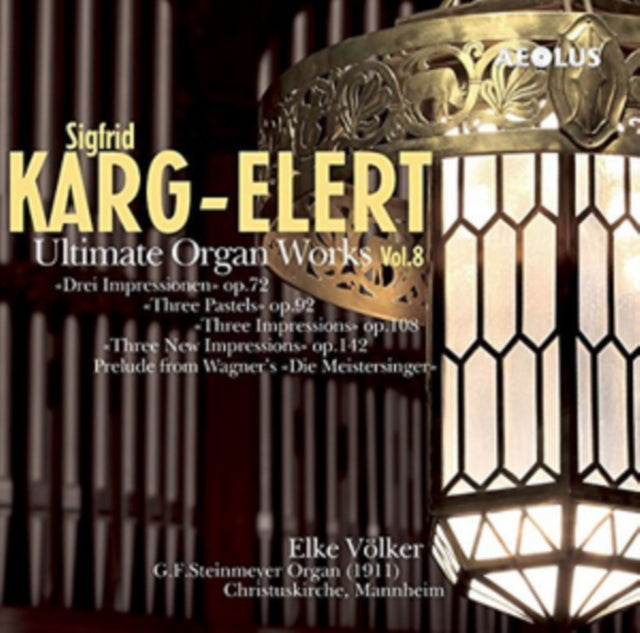 Sigfrid Karg-Elert: Ultimate Organ Works