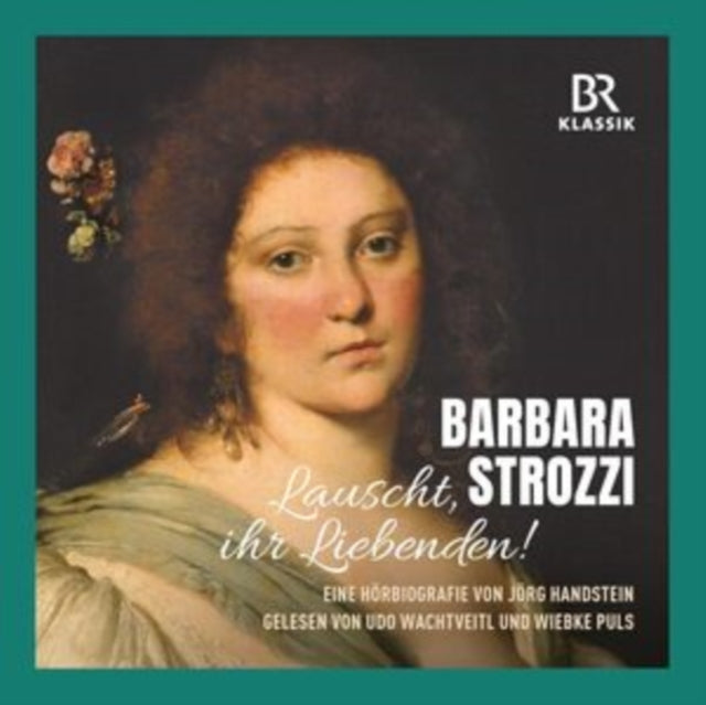 Barbara Strozzi: Lauscht, Ihr Liebenden!
