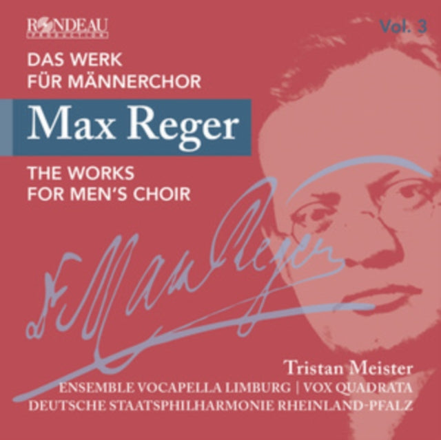 Max Reger: The Works for Men's Choir
