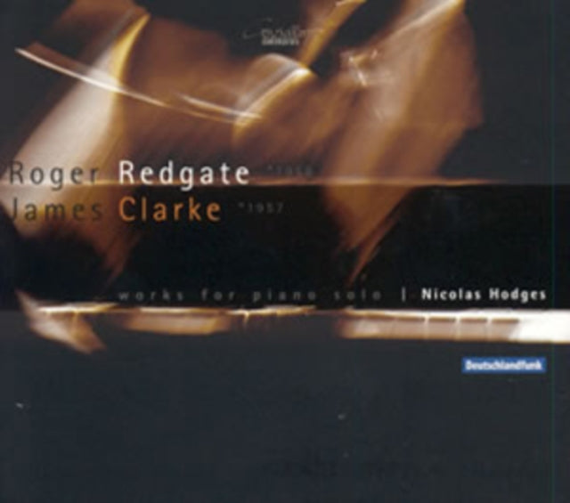 Roger Redgate/James Clarke: Works for Piano Solo