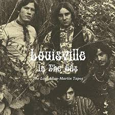 Louisville In The 60s The Lost Allen-Martin Tapes