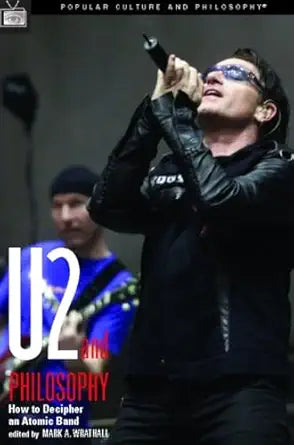 U2 And Philosophy. How To Decipher An Atomic Band Paperback Book