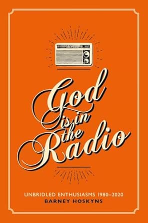 God Is In The Radio By Barney Hoskyns (Signed Edition)