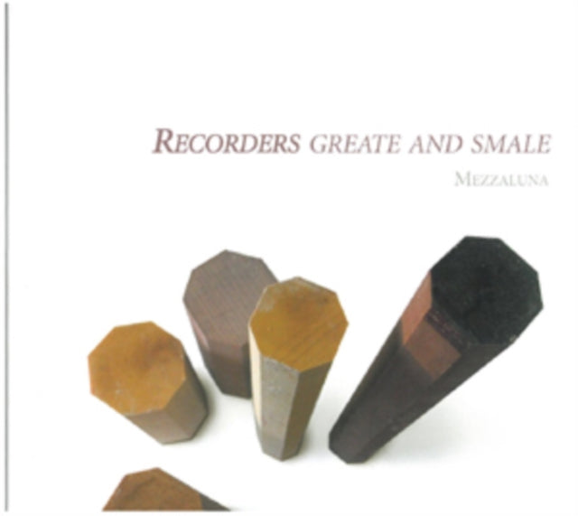 Recorders Greate and Smale