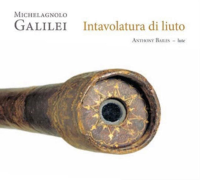Michelagnolo Galilei: Intavolatura Di Liuto