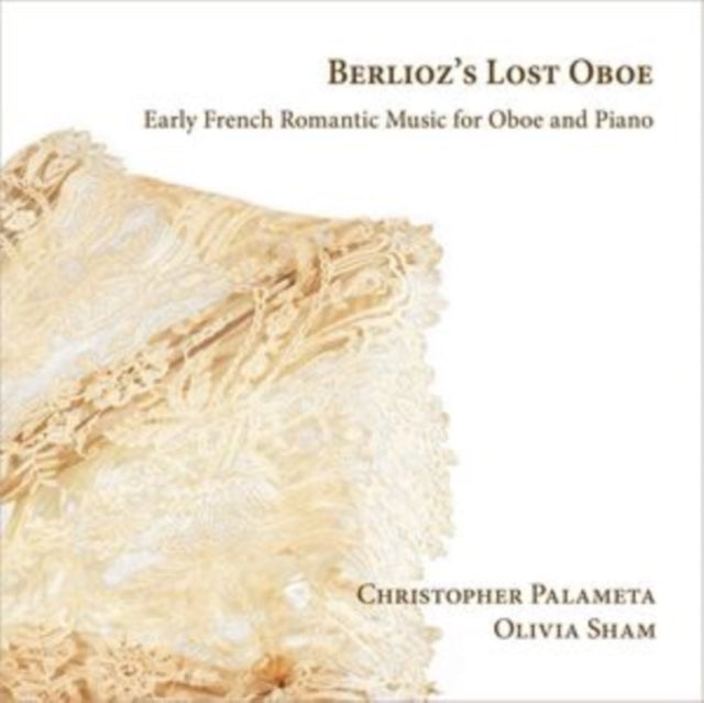 Berlioz's Lost Oboe: Early French Romantic Music...