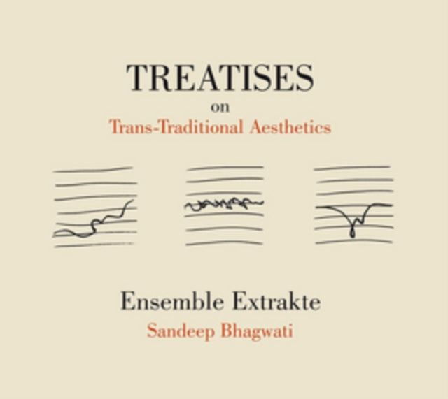 Sandeep Bhagwati: Treatises On Trans-traditional Aesthetics