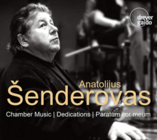 Anatolijus Senderovas: Chamber Music/Dedications/Paratum Cor...