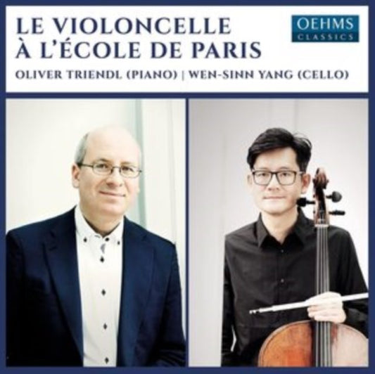 Oliver Triendl/Wen-Sinn Yang: Le Violoncelle À L'école De Paris
