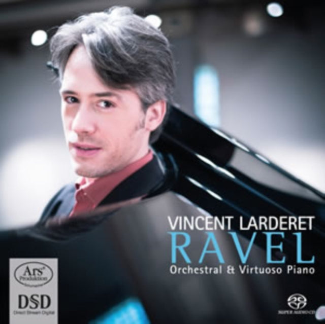 Vincent Larderet: Ravel - Orchestral & Virtuoso Piano