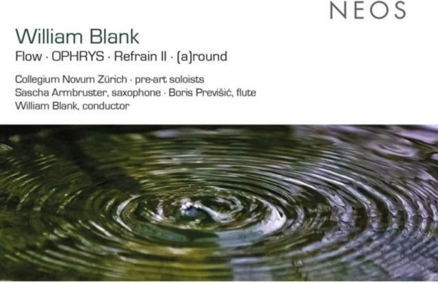 William Blank: Flow/OPHRYS/Refrain II/[a]round