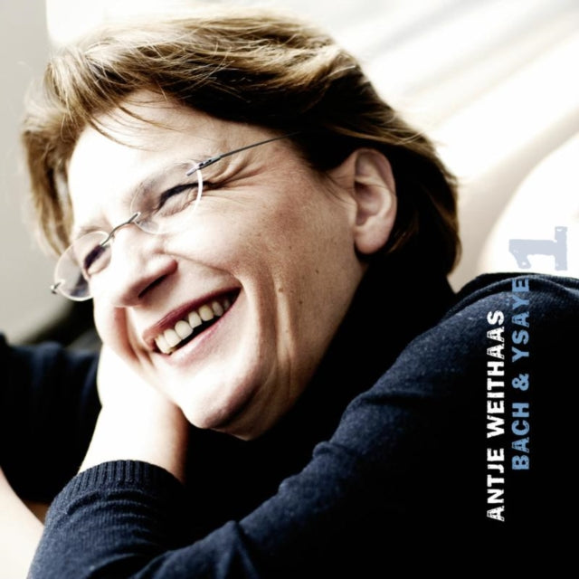 Antje Weithaas: Bach & Ysaÿe