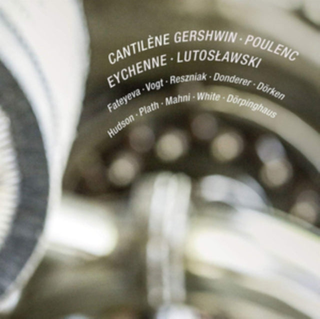 Cantilène: Gershwin/Poulenc/Eychenne/Lutoslawski