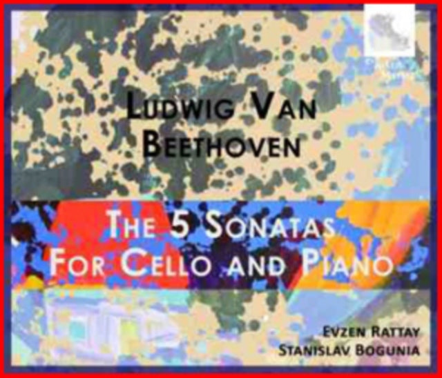 Ludwig Van Beethoven: The 5 Sonatas for Cello and Piano