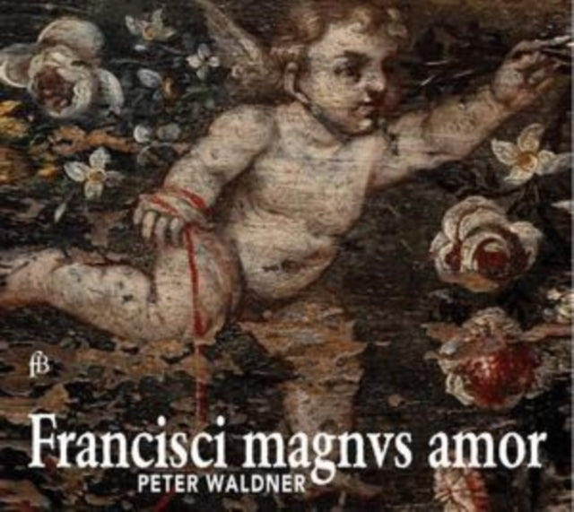 Peter Waldner: Francisci Magnus Amor