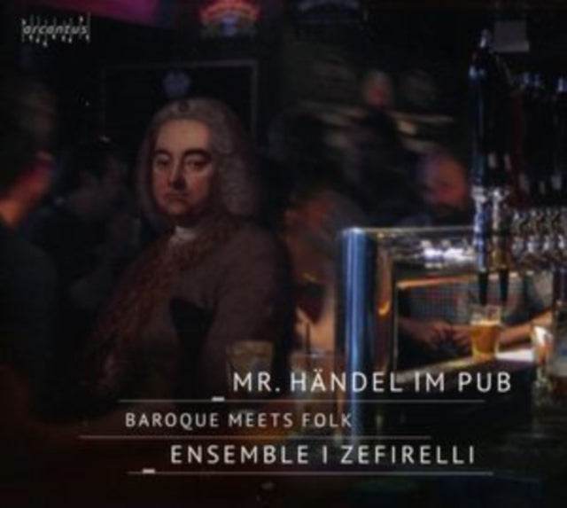 Mr. Handel Im Pub: Baroque Meets Folk