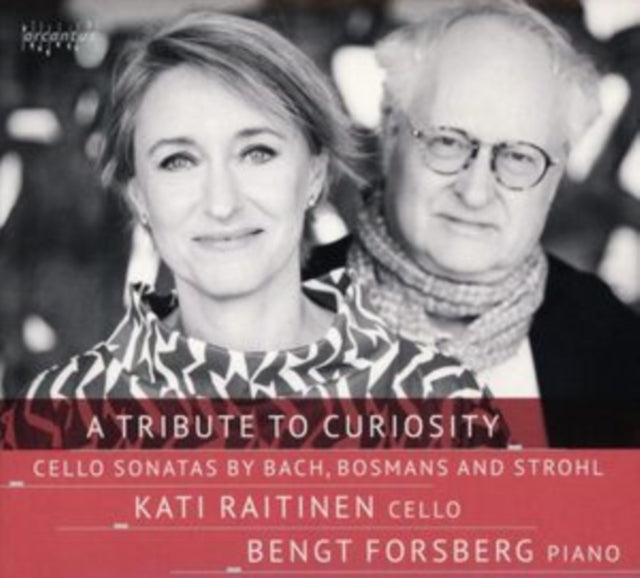A Tribute to Curiosity: Cello Sonatas By Bach, Bosmans and Strohl
