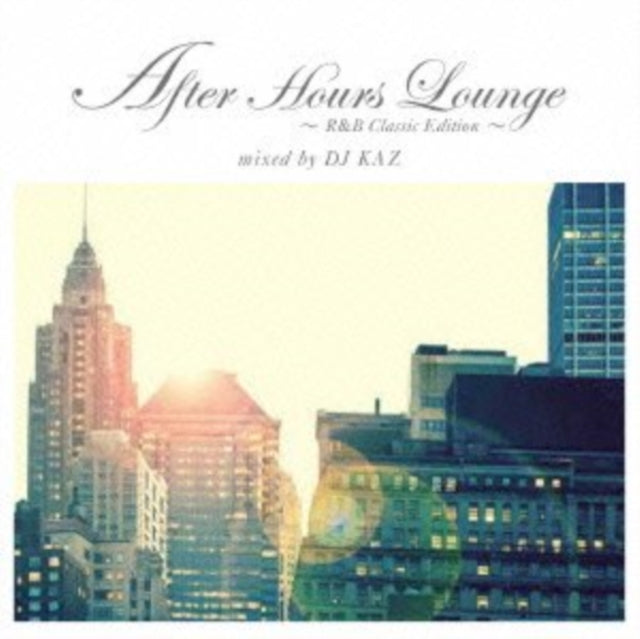 After Hours Lounge: R&B Classic Edition Mixed By Dj Kaz