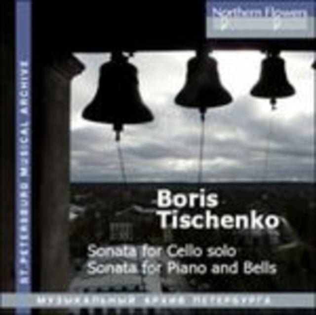 Boris Tishchenko - Sonata For Cello Solo. Sonata For Piano And Bells