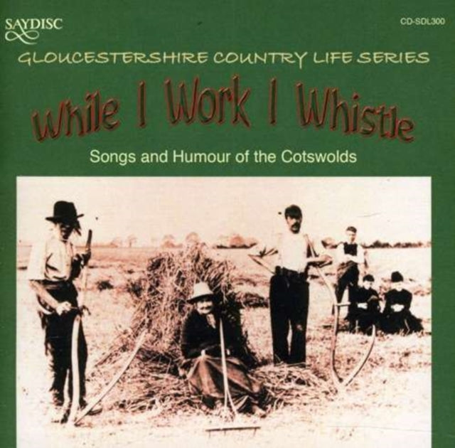 While I Work I Whistle - Songs and Humour of the Cotswolds