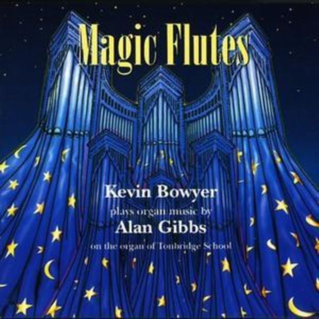Magic Flutes - Organ Music By Alan Gibbs (Bowyer)