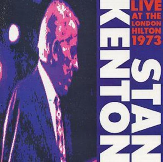 Stan Kenton And His Orchestra Live At The London Hilton 1973