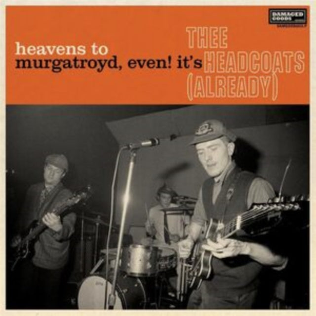 Heavens to Murgatroyd, Even! It's Thee Headcoats (Already)