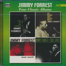 Four Classic Albums (Out Of The Forrest / Sit Down And Relax With Jimmy Forrest / Most Much / Soul Street)