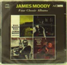 Four Classic Albums (Wail Moody. Wail / Hi-Fi Party / Flute N The Blues / Moodys Mood For Love)