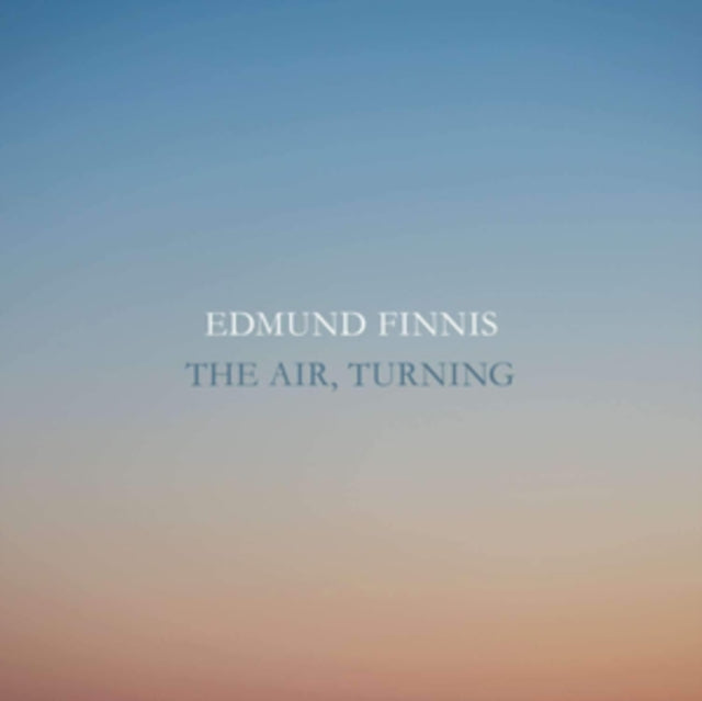 Edmund Finnis: The Air, Turning