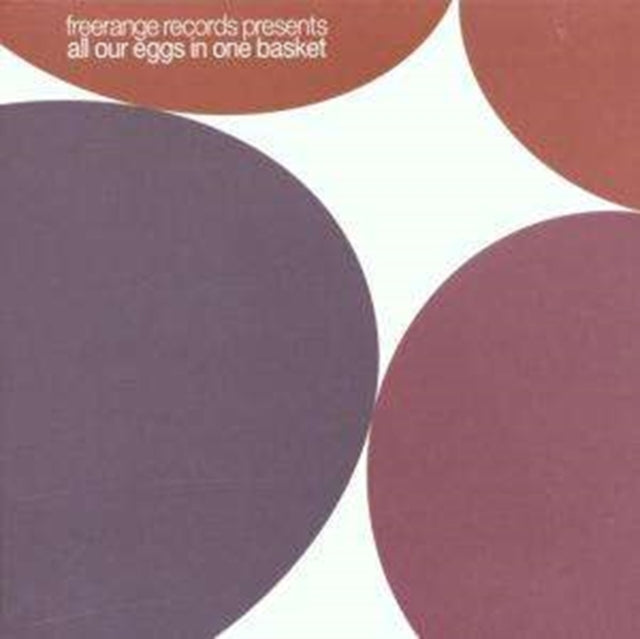Freerange Records Presents: All Our Eggs In One Basket